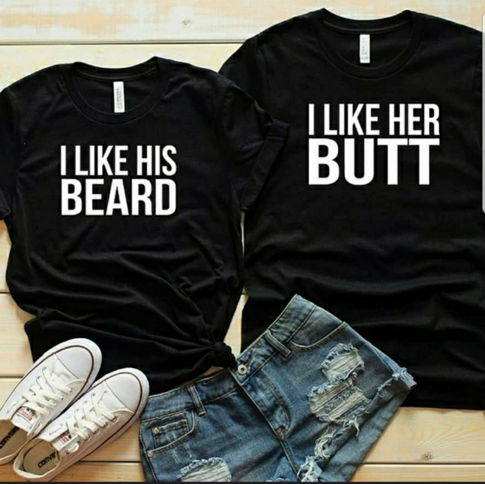 COUPLES SHIRTS " I LIKE HIS BEARD/ ILIKE HER BUTT